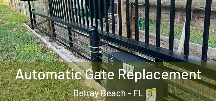 Automatic Gate Replacement Delray Beach - FL
