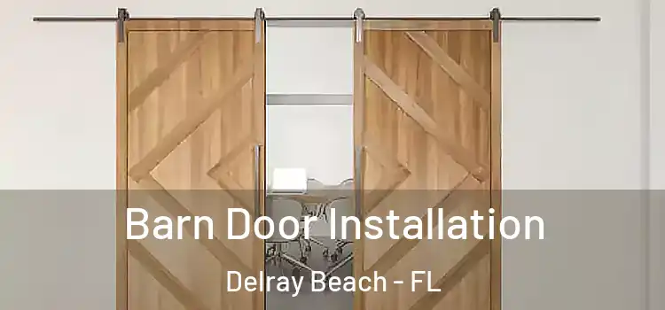 Barn Door Installation Delray Beach - FL