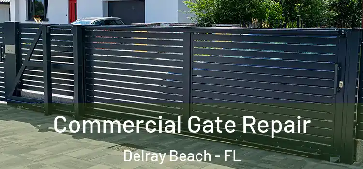 Commercial Gate Repair Delray Beach - FL