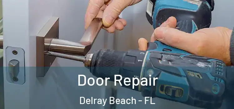 Door Repair Delray Beach - FL