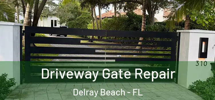 Driveway Gate Repair Delray Beach - FL