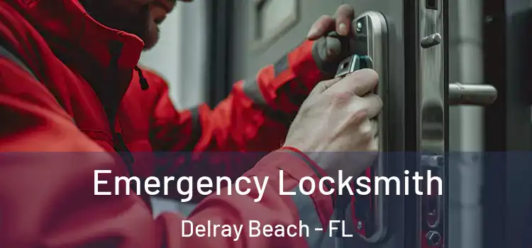  Emergency Locksmith Delray Beach - FL