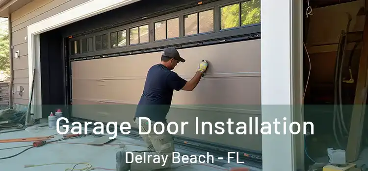 Garage Door Installation Delray Beach - FL