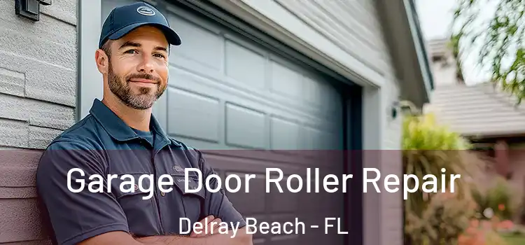  Garage Door Roller Repair Delray Beach - FL