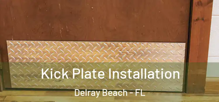 Kick Plate Installation Delray Beach - FL