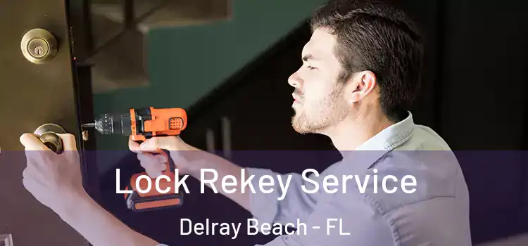 Lock Rekey Service Delray Beach - FL