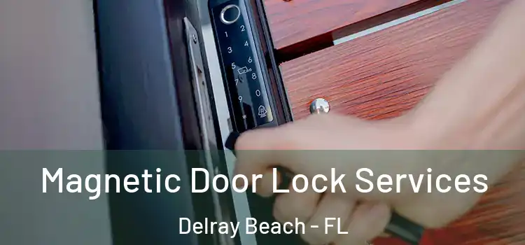 Magnetic Door Lock Services Delray Beach - FL
