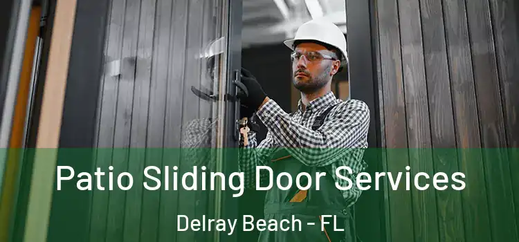 Patio Sliding Door Services Delray Beach - FL