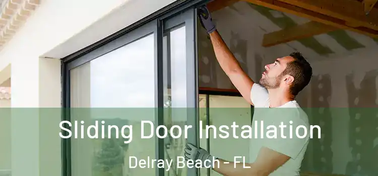 Sliding Door Installation Delray Beach - FL