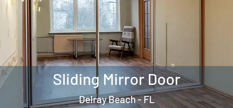  Sliding Mirror Door Delray Beach - FL