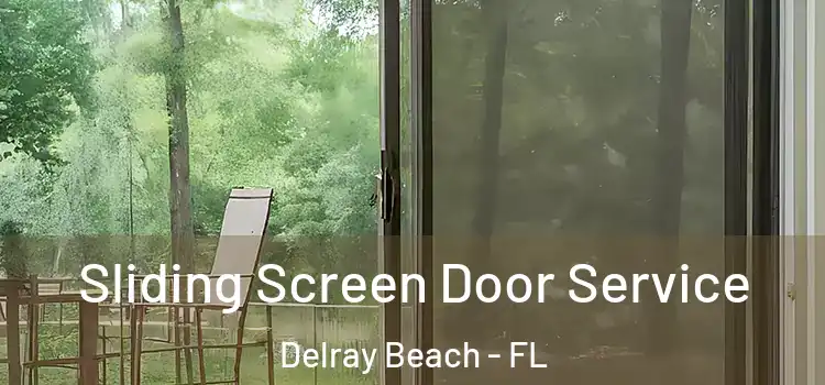 Sliding Screen Door Service Delray Beach - FL