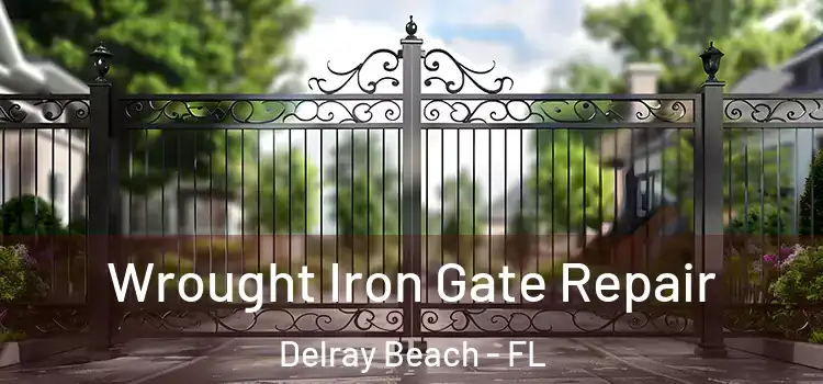 Wrought Iron Gate Repair Delray Beach - FL